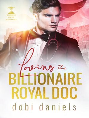 cover image of Loving the Billionaire Royal Doc